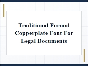 Traditional Formal Copperplate Font for Legal Documents