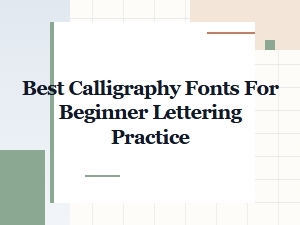 Best Calligraphy Fonts for Beginner Lettering Practice