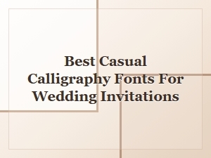 Best Casual Calligraphy Fonts for Wedding Invitations