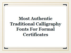 Most Authentic Traditional Calligraphy Fonts for Formal Certificates